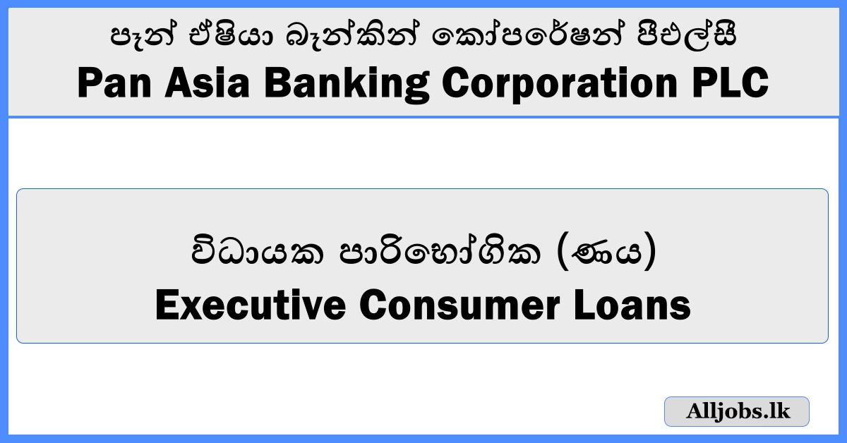 Executive Consumer Loans - Pan Asia Banking Corporation PLC