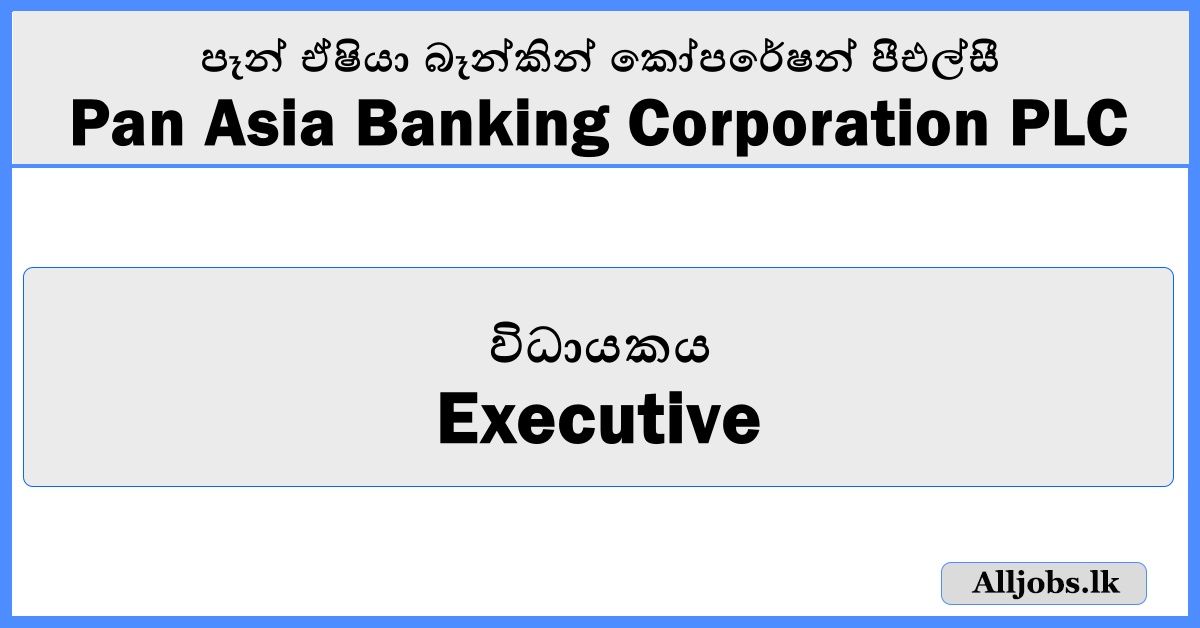 Executive - Pan Asia Banking Corporation PLC