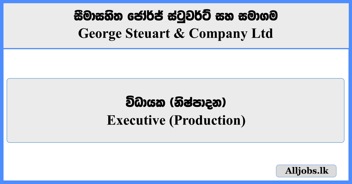 Executive (Production) - George Steuart & Company Ltd