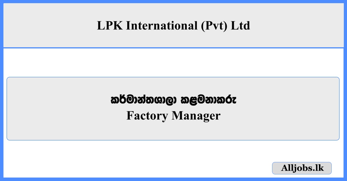 Factory Manager - LPK International (Pvt) Ltd