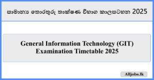 General Information Technology (GIT) Examination Timetable 2025