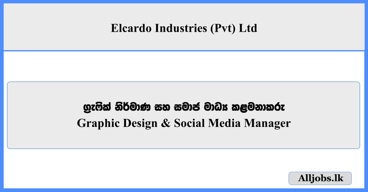 Graphic Design & Social Media Manager - Elcardo Industries (Pvt) Ltd