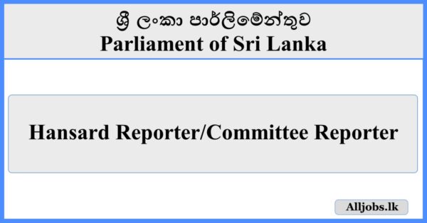 Hansard Reporter/Committee Reporter - Parliament of Sri Lanka