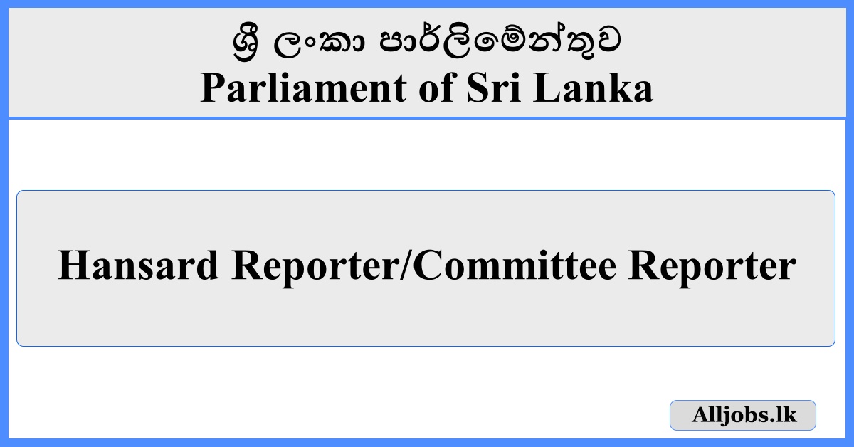 Hansard Reporter/Committee Reporter - Parliament of Sri Lanka