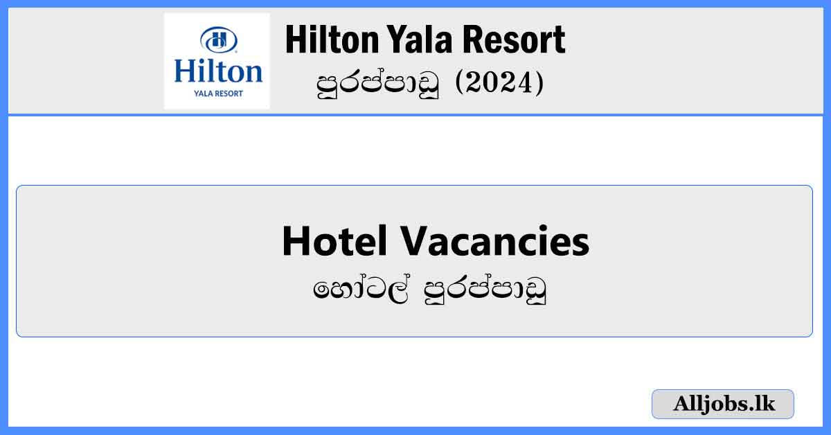 Hotel-Vacancies-Hilton-Yala-Resort-Vacancies-2024-alljobs.lk