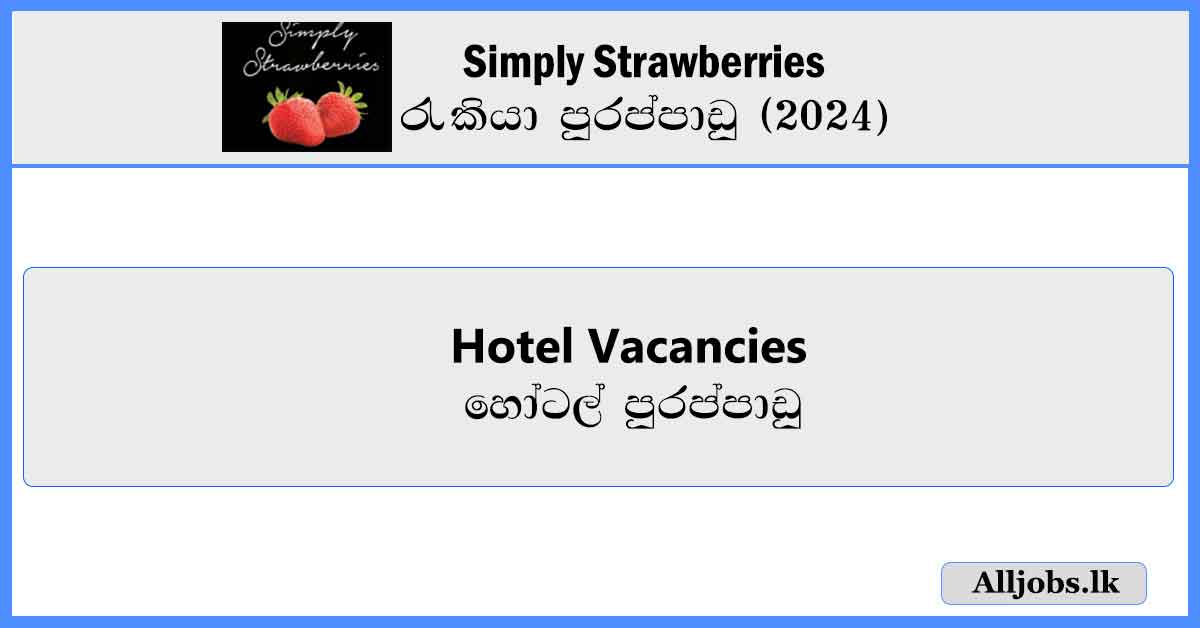 Hotel-Vacancies-Simply-Strawberries-Job-Vacancies-2024-alljobs.lk