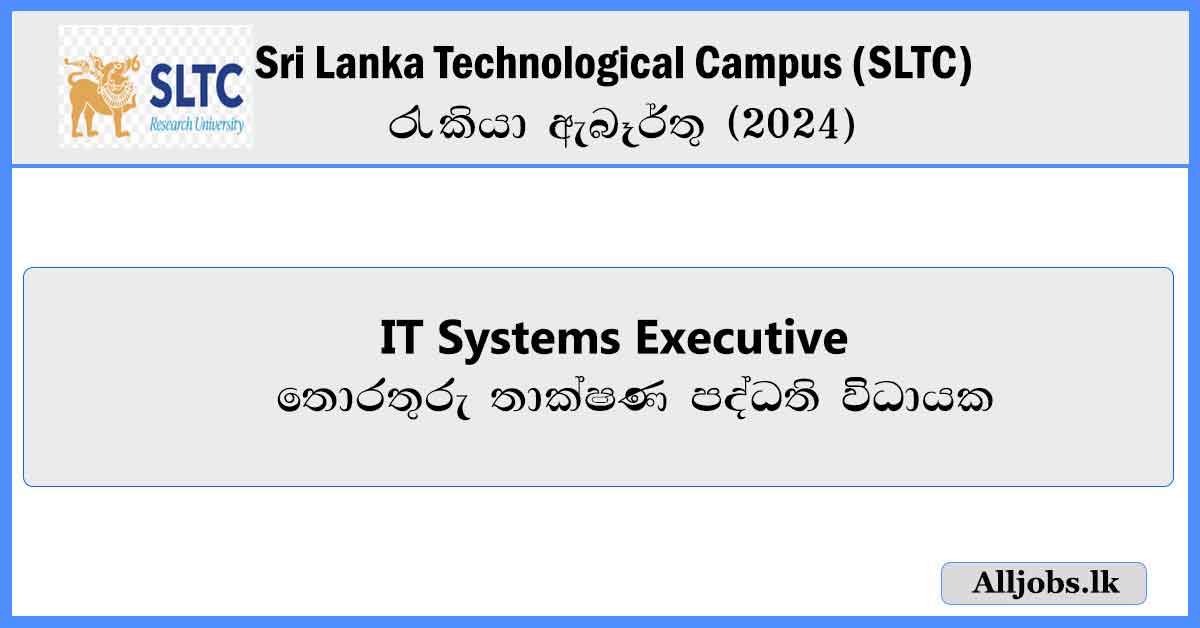 IT-seystems-executive-sri-lanka-technological-campus-(SLTC)-job-vacancies-2024-alljobs.lk