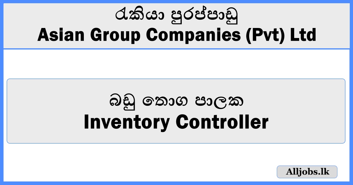 Inventory Controller - Asian Group Companies (Pvt) Ltd
