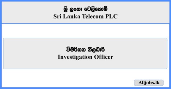 Investigation Officer - Sri Lanka Telecom
