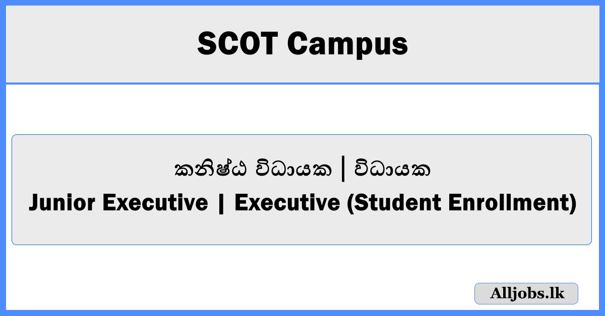 Junior Executive | Executive (Student Enrollment) - SCOT Campus