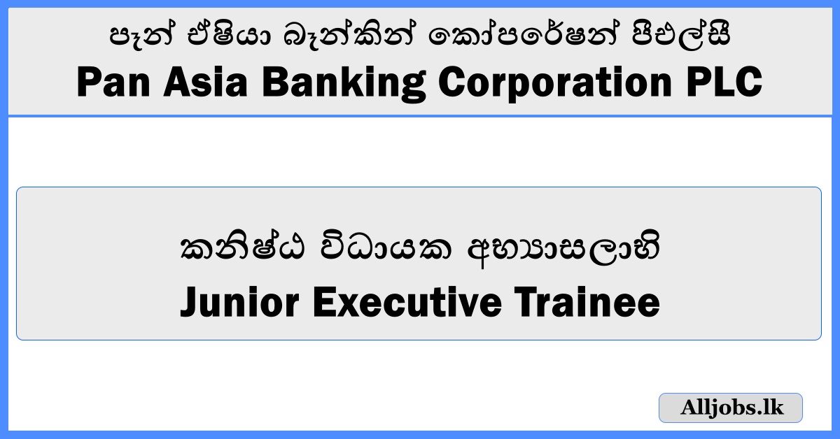 Junior Executive Trainee - Pan Asia Banking Corporation PLC