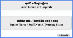 Junior Nurse, Staff Nurse, Nursing Sister - Asiri Group of Hospitals
