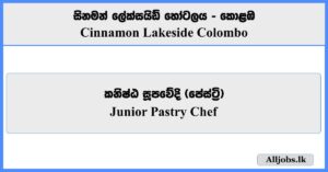 Junior Pastry Chef -Cinnamon Lakeside Colombo
