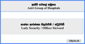 Lady Security, Officer Steward - Asiri Group of Hospitals