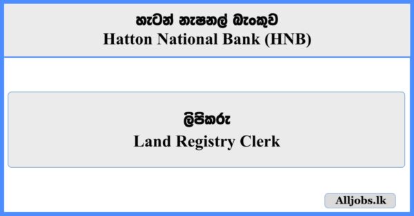 Land Registry Clerk - Hatton National Bank (HNB)