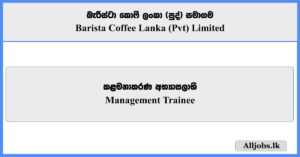 Management Trainee - Barista Coffee Lanka (Pvt) Limited