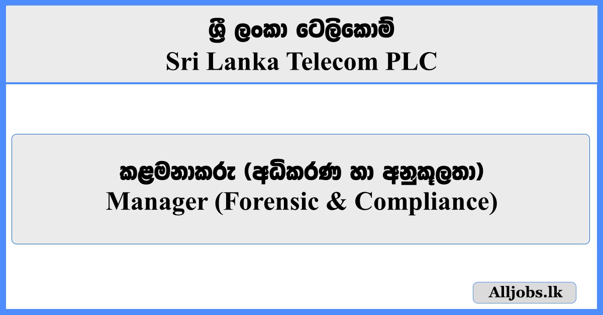 Manager (Forensic & Compliance) - Sri Lanka Telecom