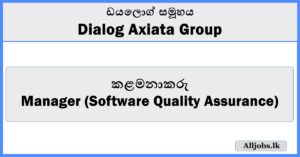 Manager (Software Quality Assurance) - Dialog Axiata Group