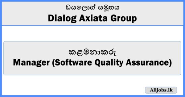 Manager (Software Quality Assurance) - Dialog Axiata Group