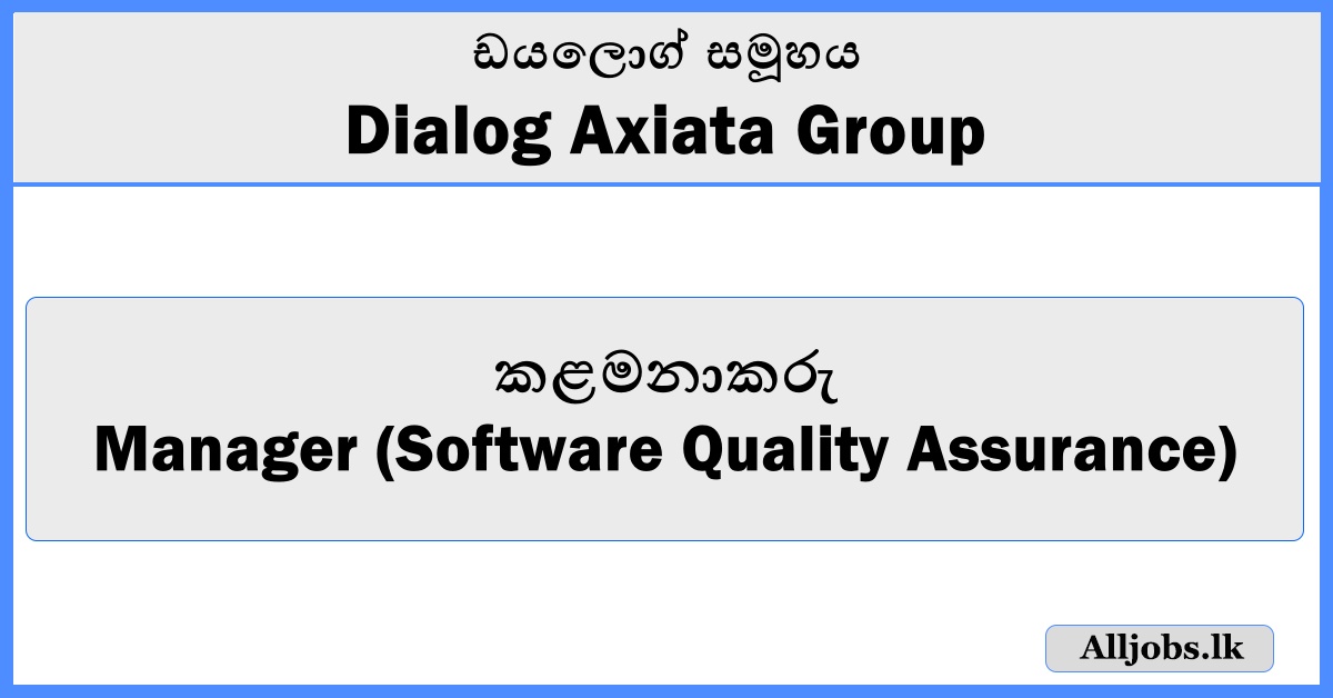 Manager (Software Quality Assurance) - Dialog Axiata Group