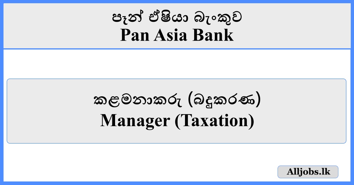 Manager (Taxation) - Pan Asia Bank