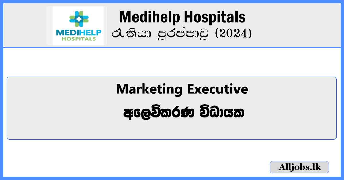 Marketing-Executive-Medihelp-Hospitals-Job-Vacancies-2024-alljobs.lk