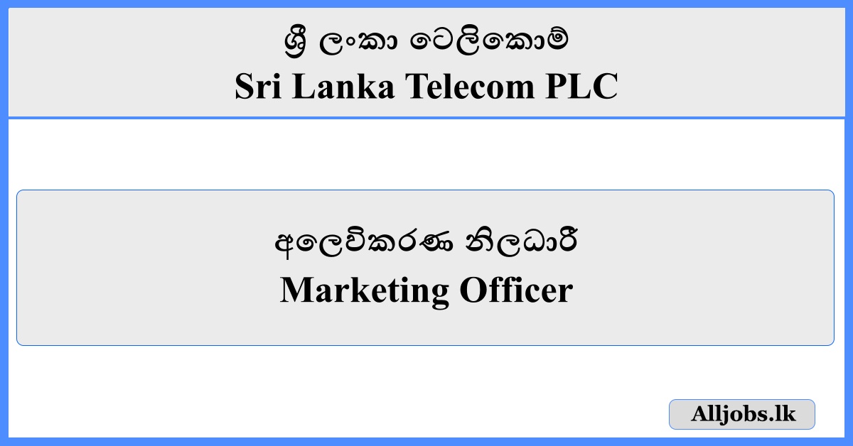 Marketing Officer - Sri Lanka Telecom PLC