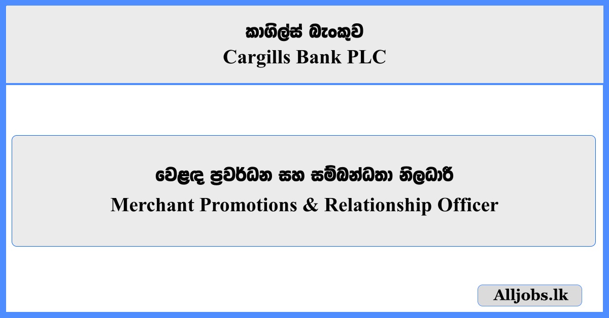 Merchant Promotions & Relationship Officer - Cargills Bank