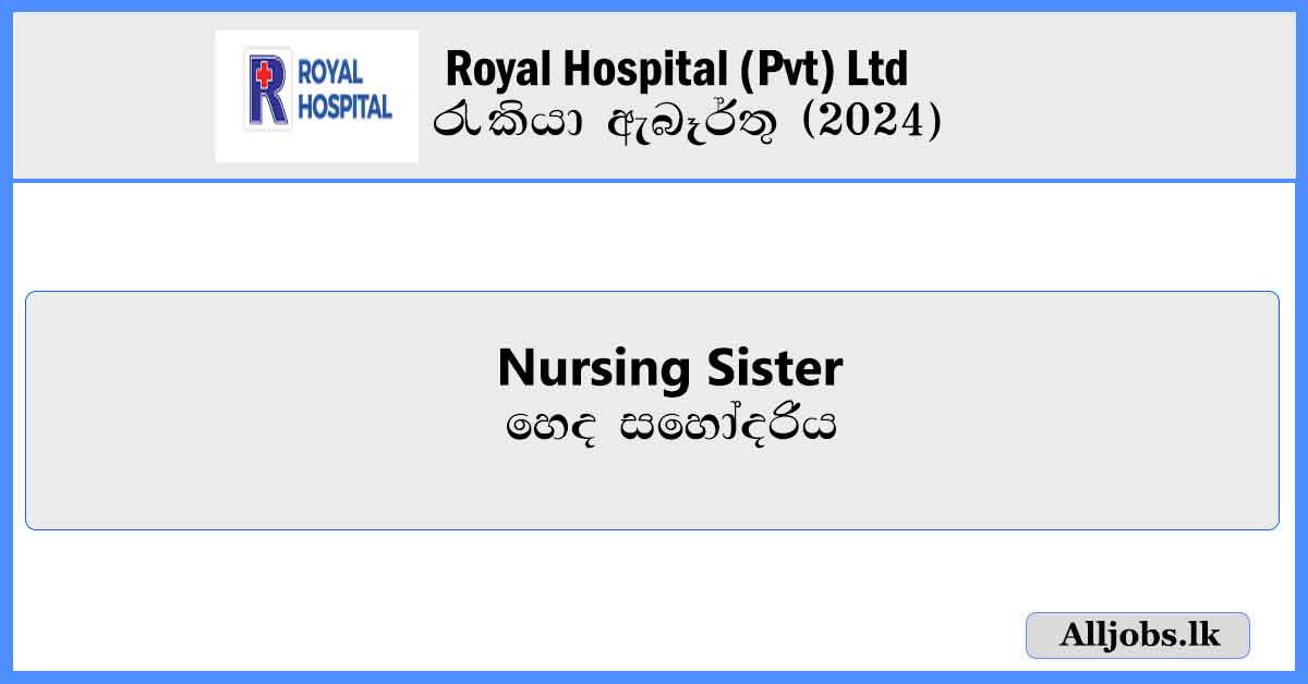 Nursing-Sister-Royal-Hospital-(Pvt)-Ltd-Job-Vacancies-2024-alljobs-lk