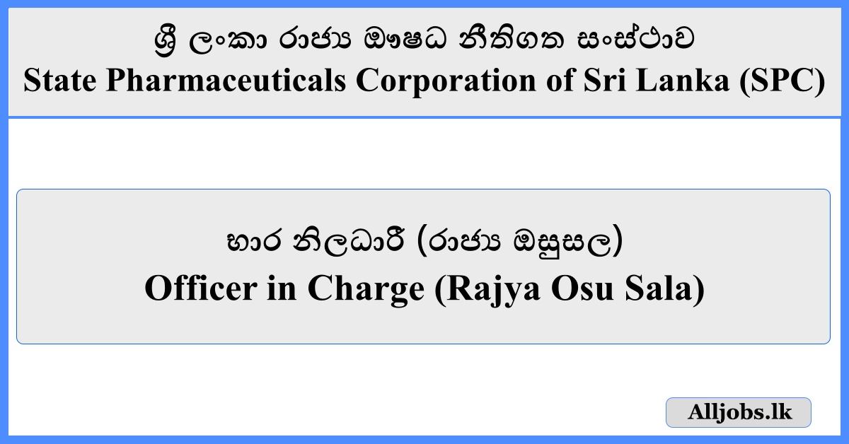 Officer in Charge (Rajya Osu Sala) - State Pharmaceuticals Corporation of Sri Lanka (SPC)