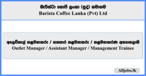 Outlet Manager, Assistant Manager, Management Trainee - Barista Coffee Lanka (Pvt) Ltd