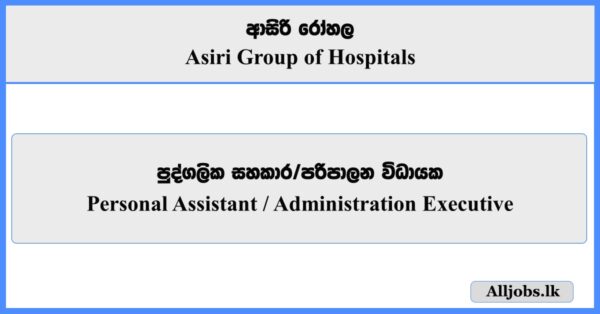 Personal Assistant, Administration Executive - Asiri Group of Hospitals