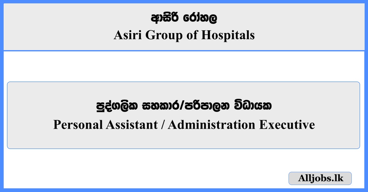 Personal Assistant, Administration Executive - Asiri Group of Hospitals