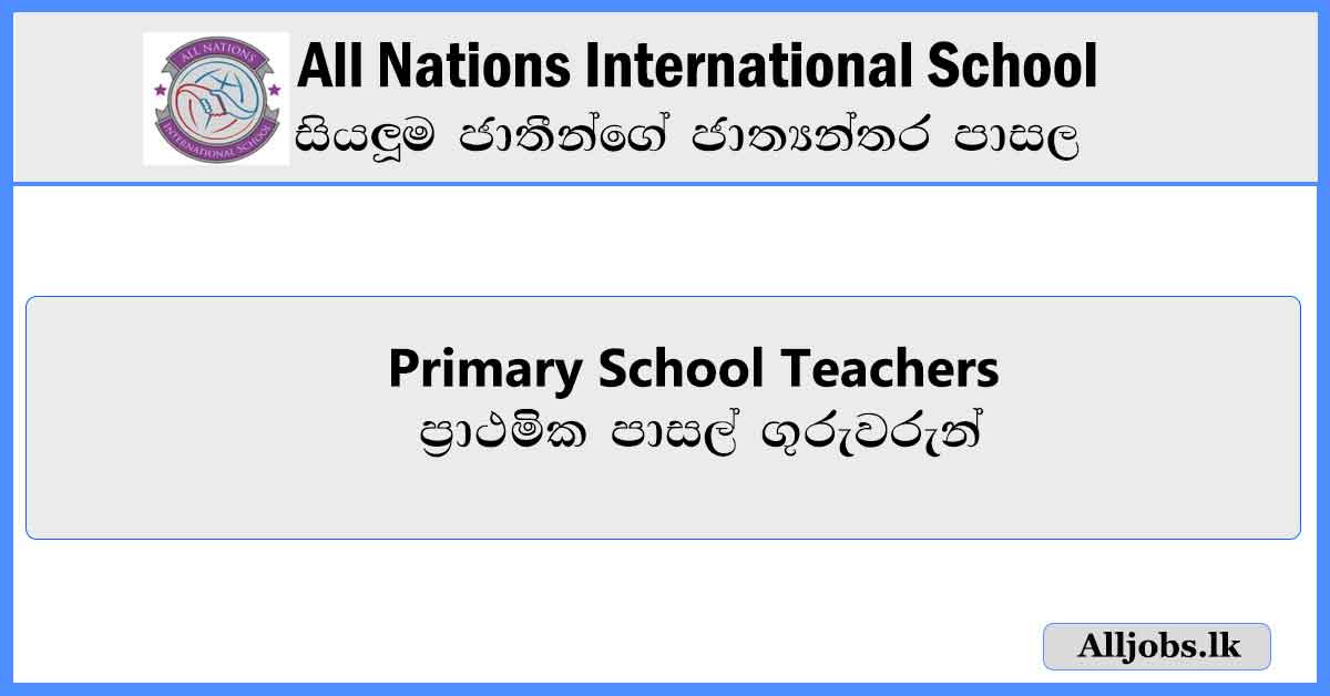 https://alljobs.lk/2024/07/Primary-School-Teachers-All-Nations-International-School-Vacancies-2024-alljobs.lk.pdf