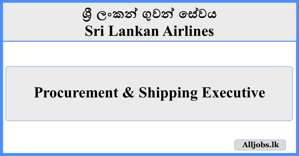 Procurement & Shipping Executive - Sri Lankan Airlines
