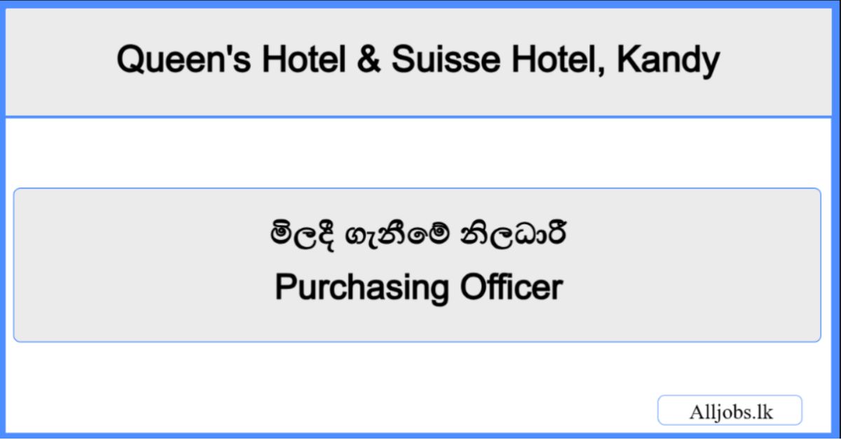 Purchasing Officer-Queen's Hotel & Suisse Hotel, Kandy