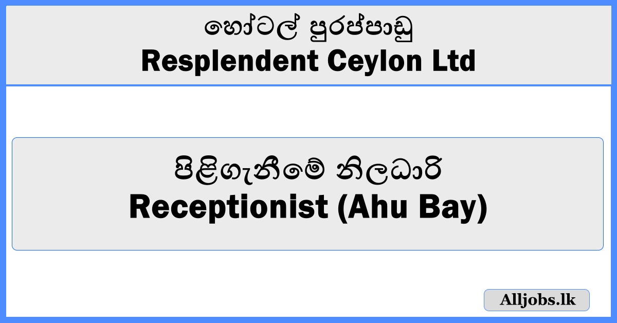 Receptionist (Ahu Bay)-Resplendent Ceylon Ltd