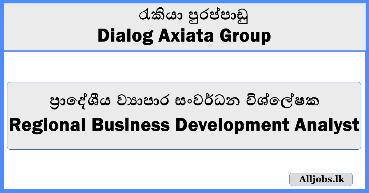 Regional Business Development Analyst - Dialog Axiata Group