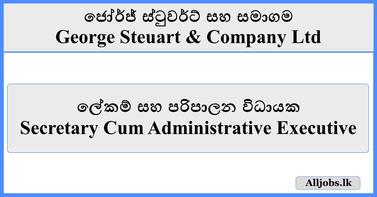 Secretary Cum Administrative Executive - George Steuart & Company Ltd