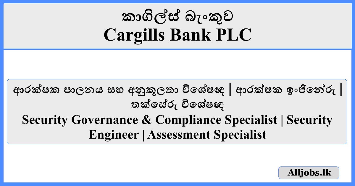 Security Governance & Compliance Specialist / Security Engineer / Assessment Specialist - Cargills Bank