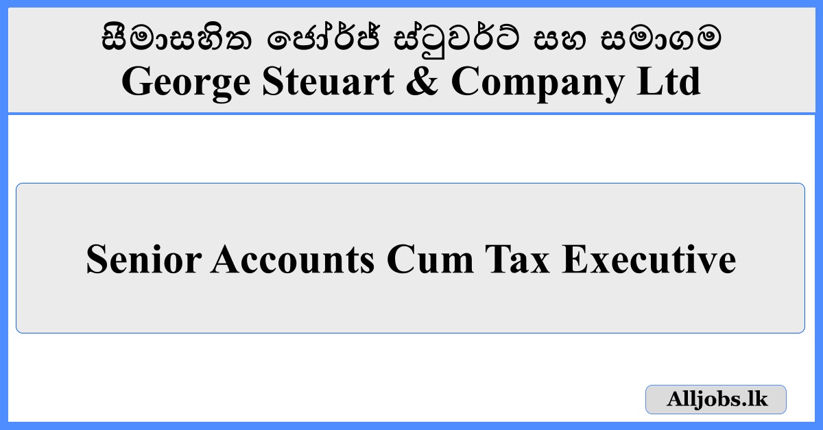 Senior Accounts Cum Tax Executive - George Steuart & Company