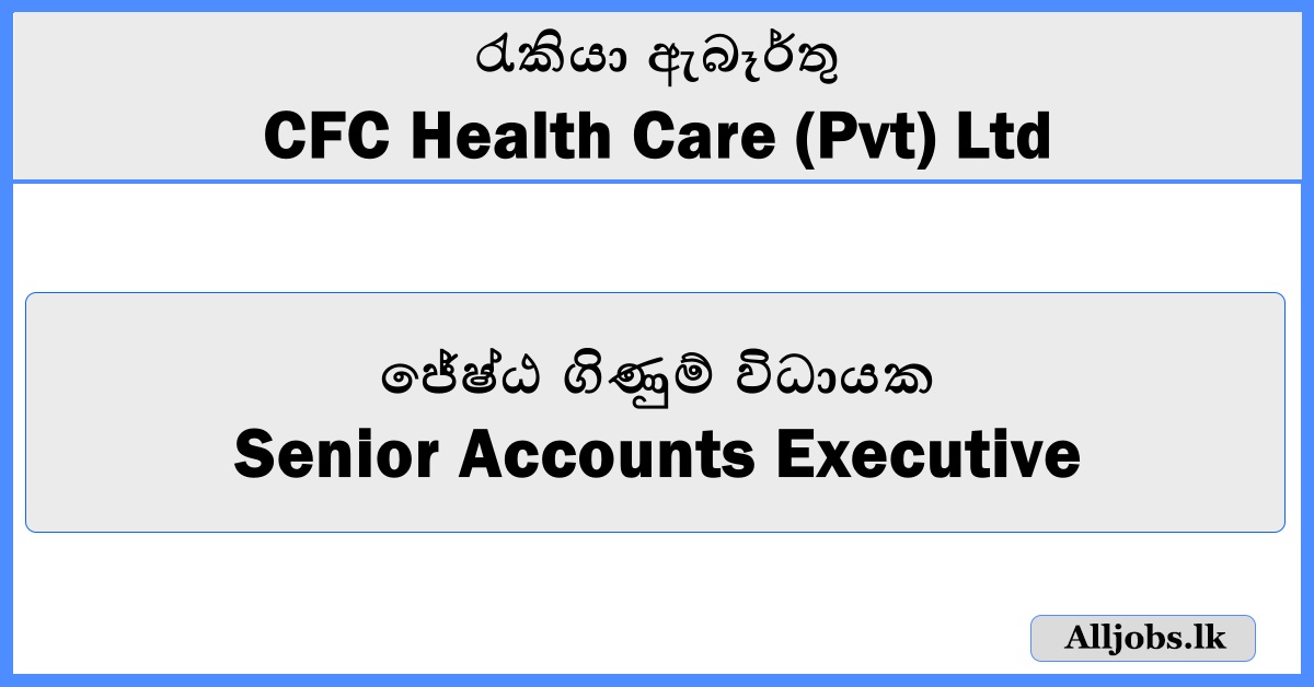 Senior Accounts Executive - CFC Health Care (Pvt) Ltd