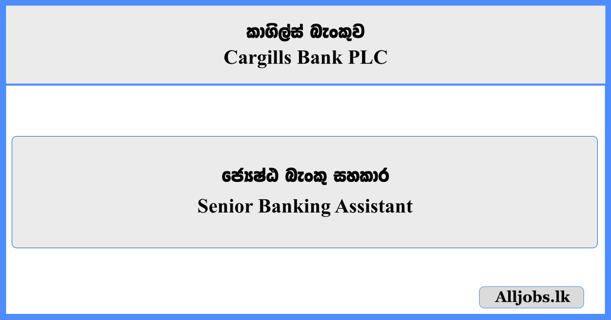 Senior Banking Assistant - Cargills Bank