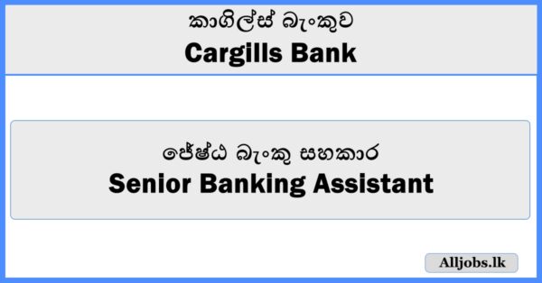 Senior Banking Assistant - Cargills Bank