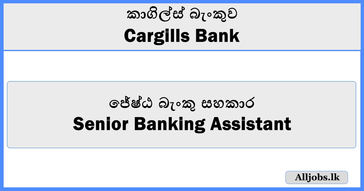 Senior Banking Assistant - Cargills Bank