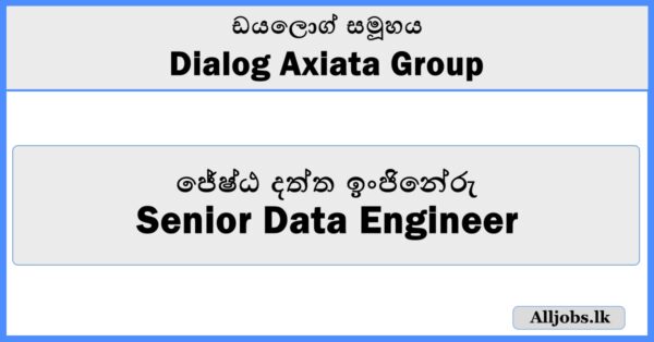 Senior Data Engineer - Dialog Axiata Group