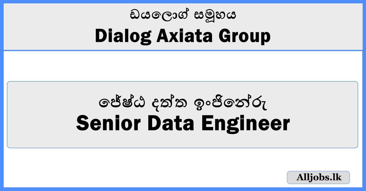 Senior Data Engineer - Dialog Axiata Group