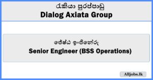Senior Engineer (BSS Operations) - Dialog Axiata Group