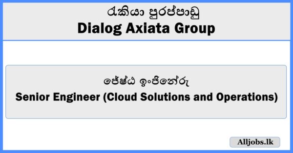Senior Engineer - Dialog Axiata Group
