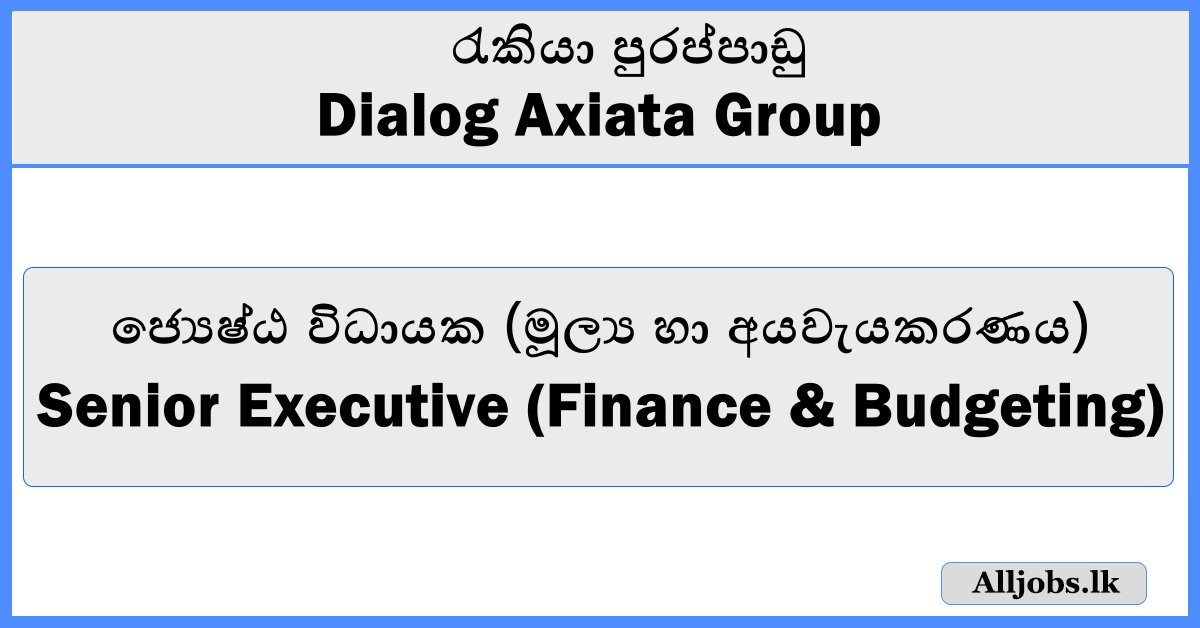 Senior Executive (Finance & Budgeting) - Dialog Axiata Group